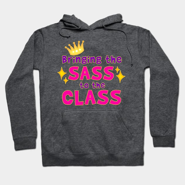 Bringing the Sass to the Class Hoodie by Sunny Saturated